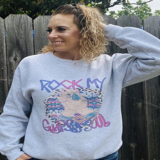 Rock My Gypsy Soul Sweatshirt